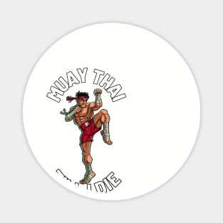 Muay Thai till I die Magnet